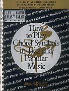 cover for How to Play Chord Symbols in Jazz and Popular Music