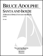 cover for Santa and Isolde: A Holiday Opera Fantasy for Brass