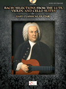 cover for Bach - Selections from the Lute, Violin, and Cello Suites for Easy Classical Guitar
