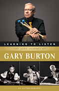 cover for Learning to Listen: The Jazz Journey of Gary Burton