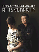 cover for Keith & Kristyn Getty - Hymns for the Christian Life