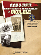 cover for College Fight Songs & Alma Maters for Ukulele