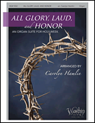 cover for All Glory, Laud and Honor (An Organ Suite for Holy Week)