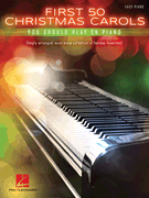 cover for First 50 Christmas Carols You Should Play on the Piano