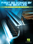 cover for First 50 Songs by the Beatles You Should Play on the Piano