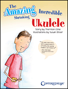 cover for The Amazing Incredible Shrinking Ukulele