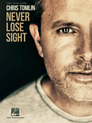 cover for Chris Tomlin - Never Lose Sight