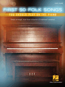 cover for First 50 Folk Songs You Should Play on the Piano