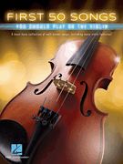 cover for First 50 Songs You Should Play on the Violin