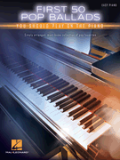 cover for First 50 Pop Ballads You Should Play on the Piano