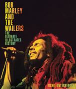 cover for Bob Marley and the Wailers - The Ultimate Illustrated History