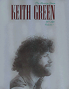 cover for Keith Green - The Ministry Years, Volume 1