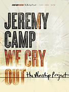 cover for Jeremy Camp - We Cry Out: The Worship Project