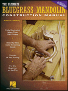 cover for The Ultimate Bluegrass Mandolin Construction Manual