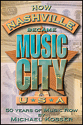 cover for How Nashville Became Music City, U.S.A.