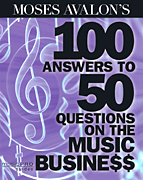 cover for Moses Avalon's 100 Answers to 50 Questions on the Music Business