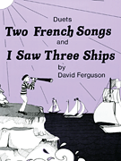cover for Two French Songs & I Saw Three Ships