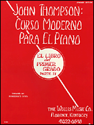 cover for John Thompson's Modern Course for the Piano (Curso Moderno) - First Grade, Part 2 (Spanish)