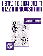 cover for A Simple and Direct Guide to Jazz Improvisation