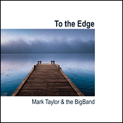 cover for To the Edge - Mark Taylor & The BigBand