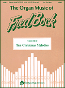 cover for The Organ Music of Fred Bock - Volume 2: Ten Christmas Melodies