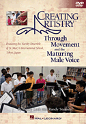 cover for Creating Artistry Through Movement and the Maturing Male Voice