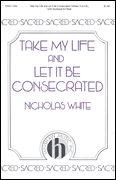 cover for Take My Life and Let It Be Consecrated