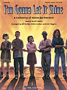 cover for I'm Gonna Let It Shine - A Gathering of Voices for Freedom (Musical)