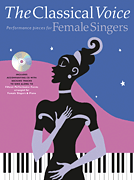 cover for The Classical Voice: Performance Pieces for Female Singers