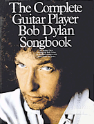 cover for The Complete Guitar Player - Bob Dylan Songbook