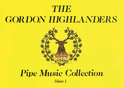 cover for The Gordon Highlanders Pipe Music Collection - Volume 1