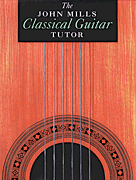 cover for The John Mills Classical Guitar Tutor