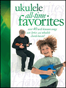 cover for Ukulele All-Time Favorites