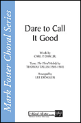 cover for Dare to Call It Good