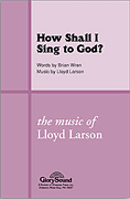 cover for How Shall I Sing to God?