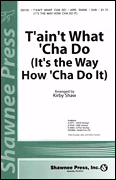 cover for T'ain't What 'Cha Do (It's the Way How 'Cha Do It)