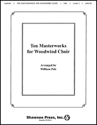 cover for Ten Masterworks for Woodwind Choir Woodwind Choir