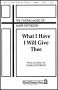 cover for What I Have I Will Give Thee