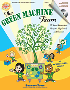 cover for The Green Machine Team - A Mini-Musical to Recycle, Replenish, and Renew!