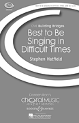 cover for Best to Be Singing in Difficult Times