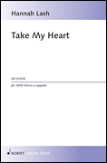 cover for Take My Heart Satb A Cappella