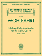 cover for Franz Wohlfahrt - Fifty Easy Melodious Studies for the Violin, Op. 74, Books 1 and 2
