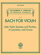 cover for Bach for Violin - Sonatas and Partitas, 4 Concertos, and Arioso