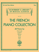 cover for The French Piano Collection - 48 Pieces by Chaminade, Couperin, Debussy, Fauré, Ravel, and Satie